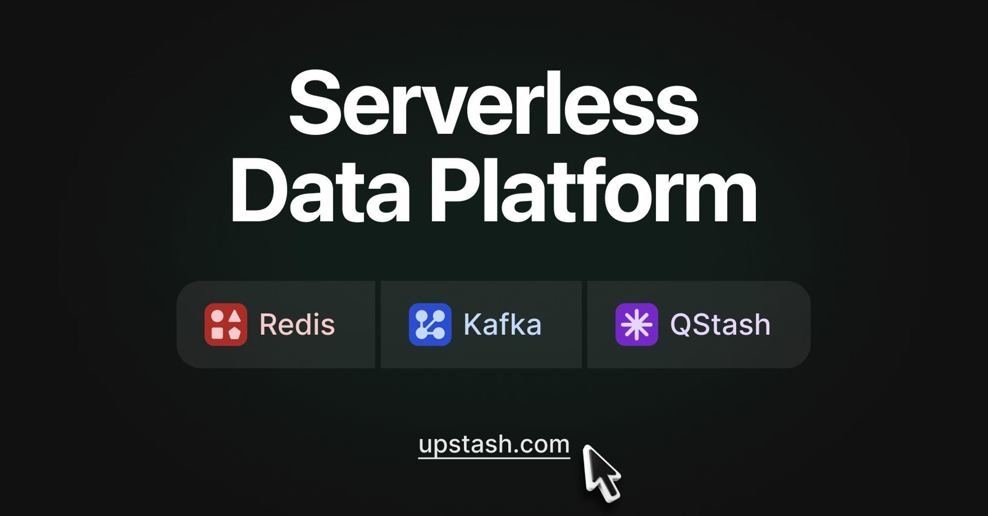 Upstash: Serverless Data for Redis® and Kafka®