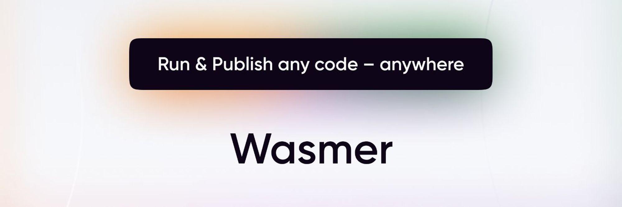 Wasmer: The Universal WebAssembly Runtime